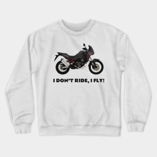 I don't ride, I fly! Honda CRF1100L Africa Twin Crewneck Sweatshirt